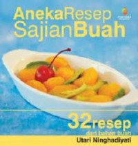 Image of Aneka Resep Sajian Buah : 32 Resep Dari Bahan Buah  / Utari Ninghadiyati