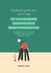Image of 101 Cara Mengubah Kebiasaan Buruk Dengan Kebiasaan Baik/ Nurima Thama