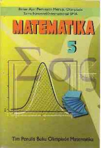 Image of Matematika 5: Bahan Ajar Persiapan Menuju Olimpiade Sains Nasional/Internasional SMA / Wono Setya Budhi