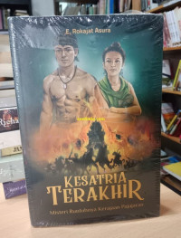 Image of Kesatria Terakhir : Misteri Runtuhnya Kerajaan Pajajaran / E. Rokajat Asura