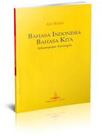 Image of Bahasa Indonesia Bahasa Kita: Sekumpulan Karangan / Ajip Rosidi