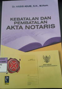 Image of Kebatalan dan Pembatalan Akta Notaris/ Habib Adjie