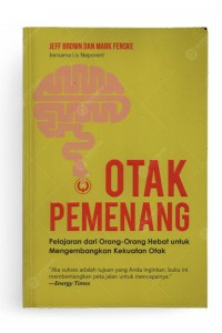Image of Otak Pemenang: Pelajaran dari Orang-Orang Hebat Untuk Mengembangkan Kekuatan Otak/ Jeff Brown