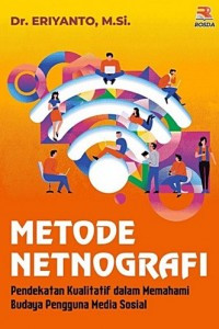 Image of Metode Netnografi: Pendekatan Kualitatif dalam Memahami Budaya Pengguna Media Sosial/ Eriyanto