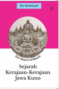 Image of Sejarah Kerajaan-Kerajaan Jawa Kuno: Dari Abad 4-15 Masehi/ Ria Ristiningsih