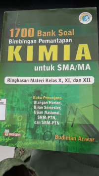 Image of 1700 Bank Soal Bimbingan Pemantapan Kimia Untuk SMA/ MA: Ringkasan Materi Kelas X, XI, dan XII/ Budiman Anwar