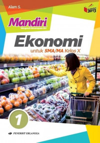 Image of Ekonomi Mandiri 1: Untuk SMA/MA Kelas X Kurikulum 2013 Revisi