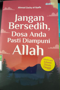 Image of Jangan Bersedih, Dosa Anda Pasti Diampuni Allah/ Ahmad Zacky el-Syafa