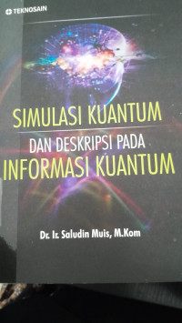 Image of Simulasi Kuantum dan Deskripsi Pada Informasi Kuantum/ Saludin Muis