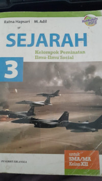 Image of Sejarah 3: Kelompok Peminatan Ilmu-Ilmu Sosial untuk SMA/ MA Kelas XII/ Ratna Hapsari