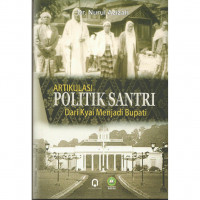 Image of Artikulasi Politik Santri Dari Kyai Menjadi Bupati/ Nurul Azizah
