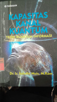 Image of Kapasitas Kanal Kuantum: Teori Kuantum Informasi/ Saludin Muis