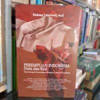 Image of Perempuan Indonesia Dulu Dan Kini: Membangun Kecerdasan Bangsa Di Bumi Nusantara/Endang Caturwati
