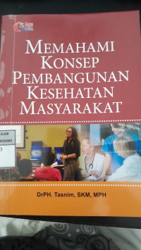 Image of Memahami Konsep Pembangunan Kesehatan Masyarakat/ Tasmin