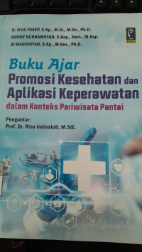Image of Buku Ajar: Promosi Kesehatan dan Aplikasi Keperawatan dalam Konteks Pariwisata Pantai/ Iyus Yosep