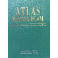 Image of Atlas Budaya Islam : Menjelajah Khazanah Peradaban Gemilang / Isma'il R. Al Faruqi