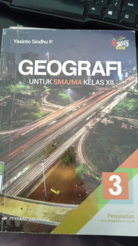 Image of Geografi 3 Untuk SMA/MA Kelas XII Kelompok Peminatan Ilmu Pengetahuan Sosial Kurikulum 2013 Revisi/Yasinto Sindhu