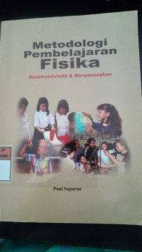 Image of Metodologi Pembelajaran Fisika: Konstruktur dan Menyenangkan/ Paul Suparno