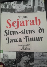 Image of Tugas Sejarah Situs-Situs di Jawa Timur Disusun Oleh XII-6 2025/2026/ Adinda Fawnia Juliany Arifin