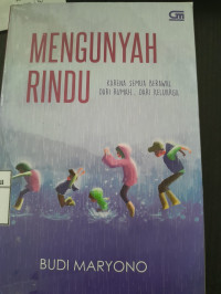 Image of Mengunyah Rindu: Karena Semua Berawal Dari Rumah Dari Keluarga/ Budi Maryono