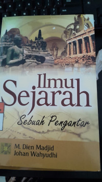 Image of Ilmu Sejarah: Sebuah Pengantar/ M DIen Madjid