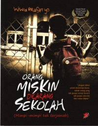 Image of Orang Miskin Dilarang Sekolah: Mimpi - Mimpi Tak Terjamah / Wiwid Prasetyo