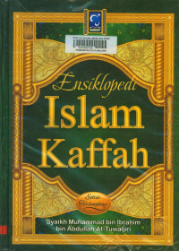 Image of Islam Kaffah : Ensiklopedi / Syaikh Muhammad Bin Ibrahim Bin Abdullah Bin At Tuwaijiri