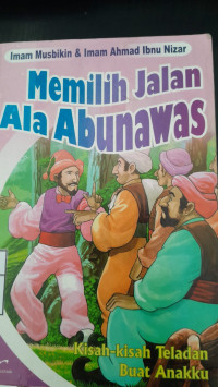 Image of Memilih Jalan Ala Abunawas: Kisah-Kisah Teladan Buat Anakku/ Imam Musbikin
