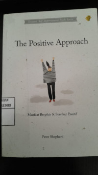 Image of The Positive Approach: Manfaat Berpikir dan Bersikap Positif/ Peter Shepherd