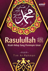 Image of Rasulullah SAW: Kisah Hidup Sang Pemimpin Umat/ Tim Ar-Rahman