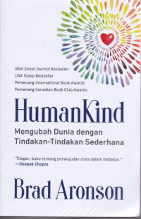 Image of Human Kind : Mengubah Dunia dengan Tindakan - Tindakan Sederhana/ Brad Aranson