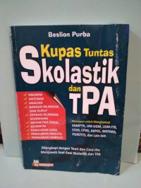 Image of Kupas Tuntas Skolastik dan TPA : Persiapan Untuk Menghadapi SNMPTN, UM - UGM, USM - ITB, STAN, CPNS, AKPOL, BINTARA, PSIKOTES/Beslion Purba