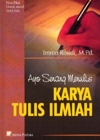 Image of Ayo Senang Menulis Karya Tulis Ilmiah/ Imron Rosidi