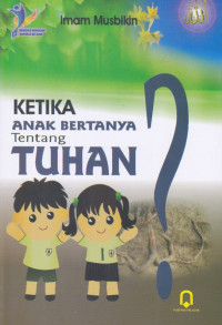 Image of Ketika Anak Bertanya tentang Tuhan/ Imam Musbikin
