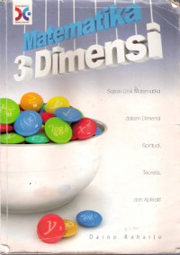 Image of Matematika 3 Dimensi: Sajian Unik Matematika dalam Dimensi Spiritual, Teoretis, dan Aplikatif/ Darno Raharjo