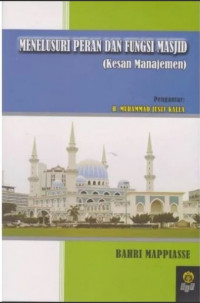 Image of Menelusuri Peran Dan Fungsi Masjid (Kesan Manajemen)/ Bahri Mapiasse