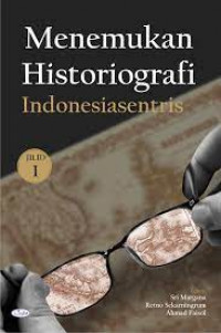 Image of Menemukan Historiografi Indonesiasentris/ Perkumpulan Program Studi Sejarah se-indonesia (PPSI)