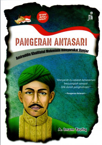 Image of Pangeran Antasari: Amiruddin Khalifatul Mukminin Masyarakat Banjar/ A. Imam Taufiq