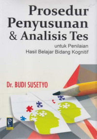 Image of Prosedur Penyusunan dan Analisis Tes: Untuk Penilaian Hasil Belajar Bidang Kognitif/ Budi Susetyo