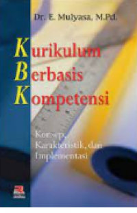 Image of Kurikulum Berbasis Kompetensi Konsep, Karakteristik, dan Implementasi / Dr. E. Mulyasa, M.Pd.