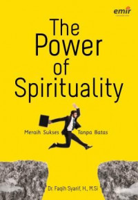 Image of The Power of Spirituality ; Meraih Sukses Tanpa Batas / Dr. Faqih Syarif, H., M.S.i