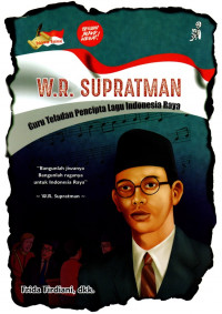 Image of W.R. Supratman : Guru Teladan Pencipta Lagu Idonesia raya / Frida Firdiani
