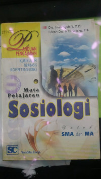 Image of Mata Pelajaran : Sosiologi : Panduan Pengajaran Kurikulum Berbasis Kompetensi ( KBK ) Untuk SMA dan MA / Imam Syafe'i