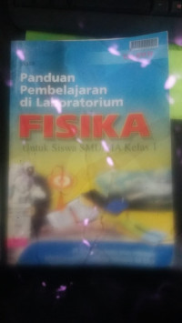 Image of Panduan Pembelajaran Di Laboratorium Fisika Untuk Siswa SMU/MA Kelas 1 / Maman Syaeful Rochman