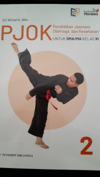 Image of PJOK : Pendidikan Jasmani. Olahraga, dan Kesehatan Untuk SMA/MA Kelas XI: Kurikulum Merdeka/ Sri Winarni dkk