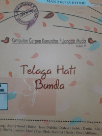 Image of Telaga Hati Bunda : Kumpulsn Cerpen Komunitas Pujangga Muda / Tim