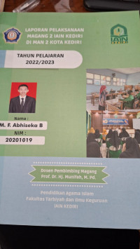 Image of Laporan Pelaksanaan Magang 2 IAIN Kediri Di MAN 2 Kota Kediri Tahun Pelajaran 2022/2023 / M.f. Abhiseka B