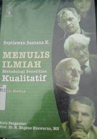 Image of Menulis Ilmiah: Metodologi Penelitian Kualitatif/ Septiawan Santana K