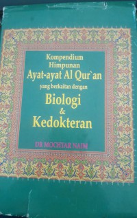 Image of Kompendium Himpunan Ayat-Ayat Al-Qur'an yang Berkaitan dengan Biologi dan Kedokteran/ Mochtar Naim