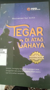Image of Tegar Di Atas Cahaya/ Mochamad Nur Arifin